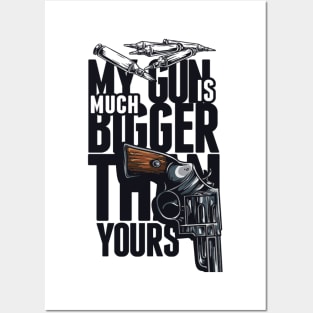 My gun much bigger Posters and Art